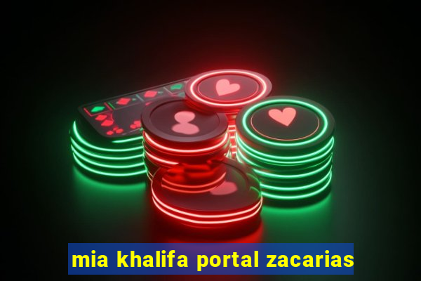 mia khalifa portal zacarias